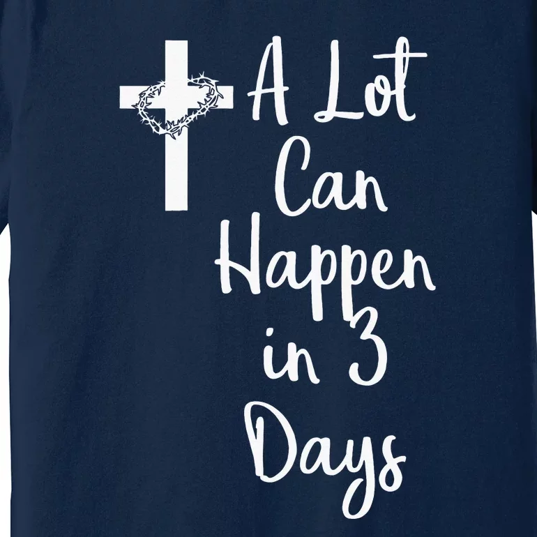 Funny A Lot Can Happen In 3 Days Easter Premium T-Shirt