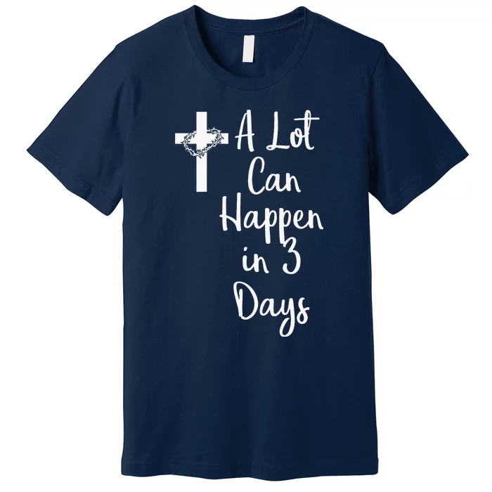 Funny A Lot Can Happen In 3 Days Easter Premium T-Shirt