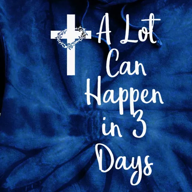 Funny A Lot Can Happen In 3 Days Easter Tie Dye Hoodie