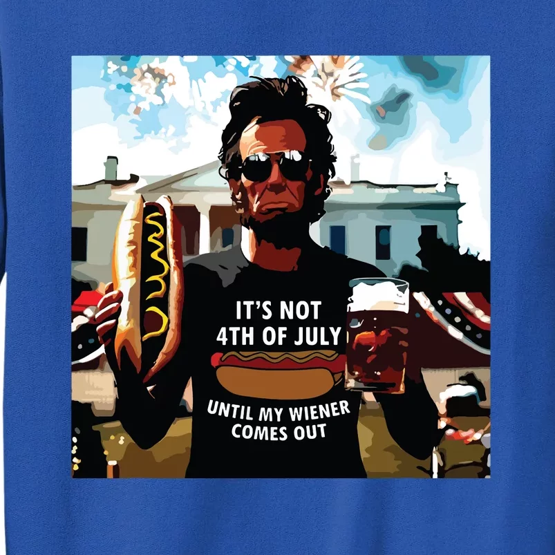 Funny Abraham Lincoln Its Not 4th Of July Patriotic Usa Tall Sweatshirt