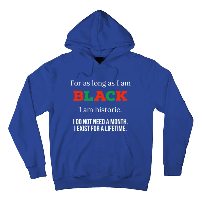 For As Long As I Am Black I Am Historic Gift Bhm Juneteenth Cool Gift Hoodie