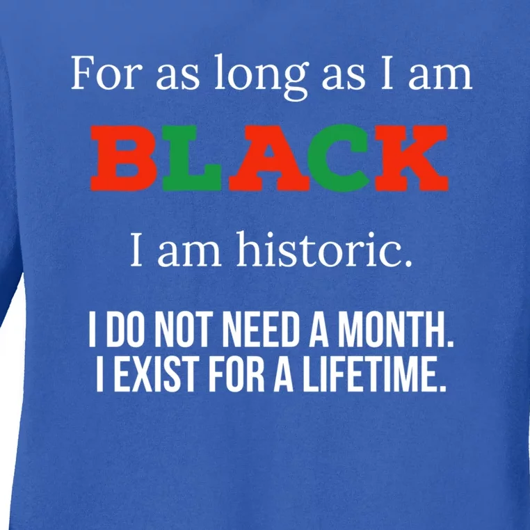 For As Long As I Am Black I Am Historic Gift Bhm Juneteenth Cool Gift Ladies Long Sleeve Shirt