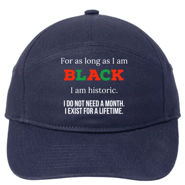 For As Long As I Am Black I Am Historic Gift Bhm Juneteenth Cool Gift 7-Panel Snapback Hat