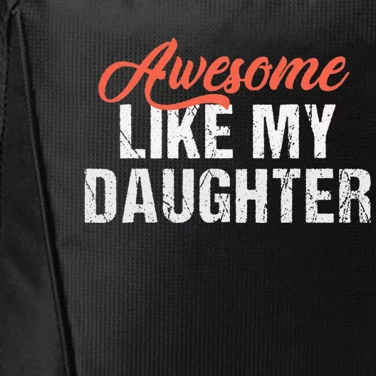 Funny Awesome Like My Daughter Dad City Backpack