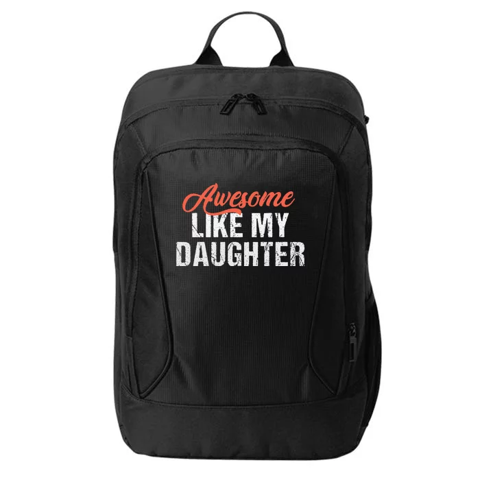 Funny Awesome Like My Daughter Dad City Backpack