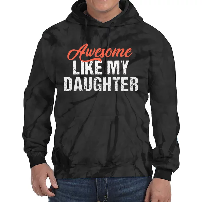 Funny Awesome Like My Daughter Dad Tie Dye Hoodie