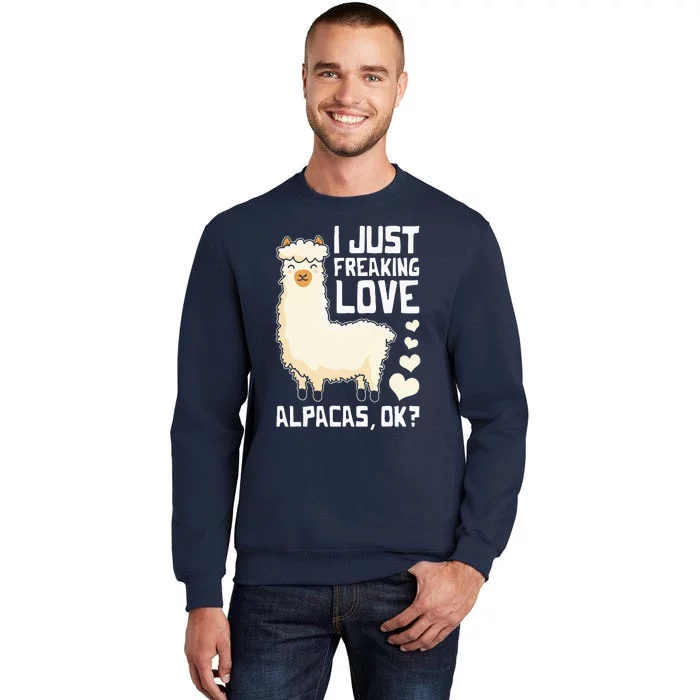 Funny Alpaca Lover Design I Just Freaking love Alpacas Sweatshirt