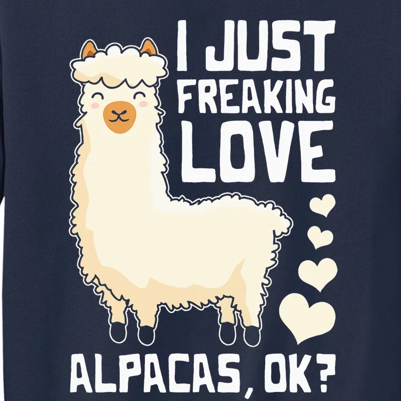 Funny Alpaca Lover Design I Just Freaking love Alpacas Sweatshirt