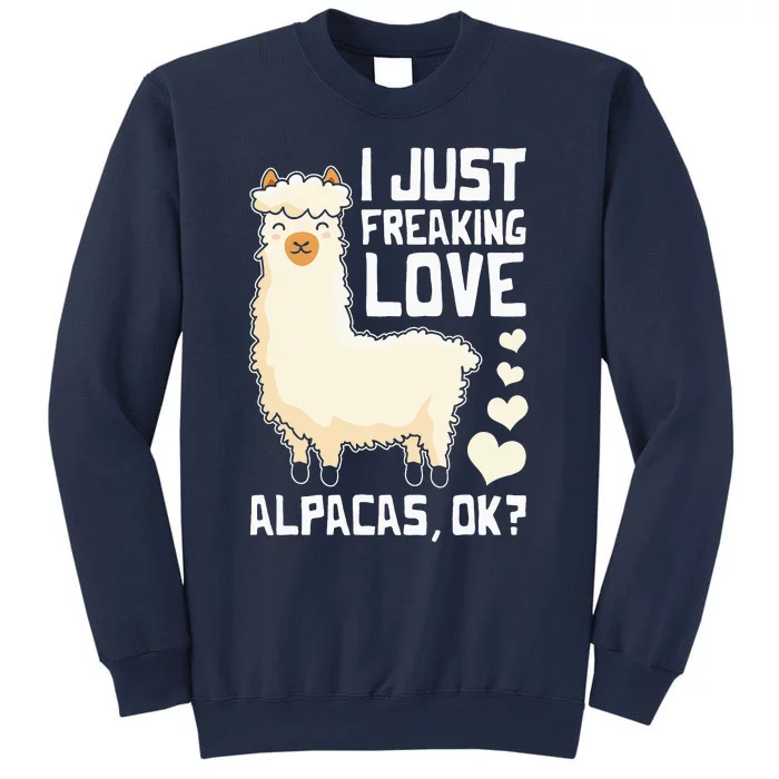 Funny Alpaca Lover Design I Just Freaking love Alpacas Sweatshirt