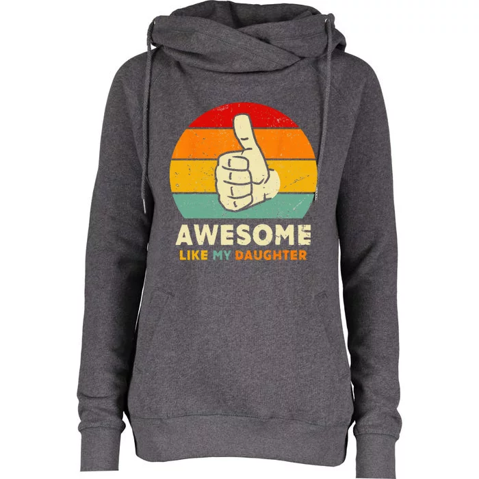 Funny Awesome Like My Daughter Funny Fathers Day Dad Womens Funnel Neck Pullover Hood