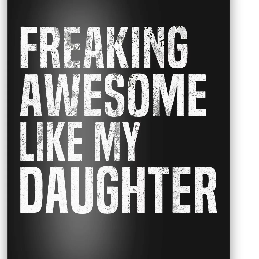 Freaking Awesome Like My Daughter Funny Fathers Day Dad Poster