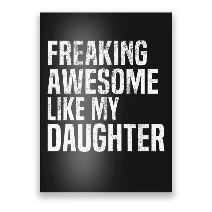 Freaking Awesome Like My Daughter Funny Fathers Day Dad Poster