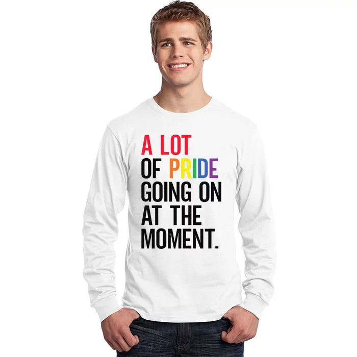 Funny A Lot Of Pride Going On At Moment Tall Long Sleeve T-Shirt