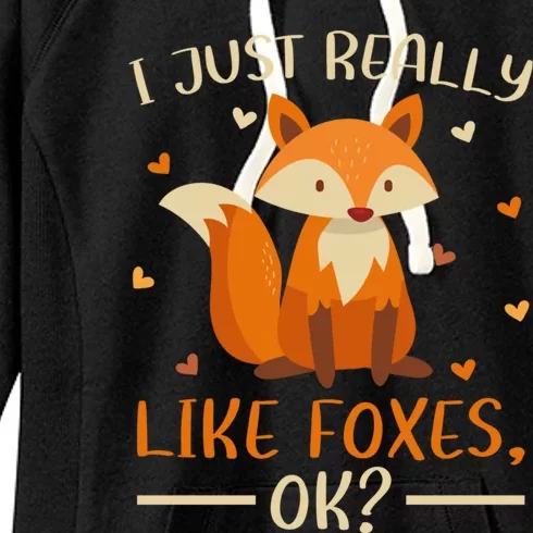 Fox Animal Lover I Just Really Like Foxes Ok Gift Women's Fleece Hoodie