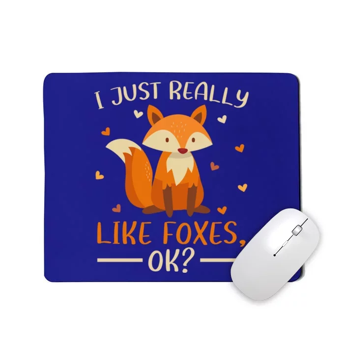 Fox Animal Lover I Just Really Like Foxes Ok Gift Mousepad