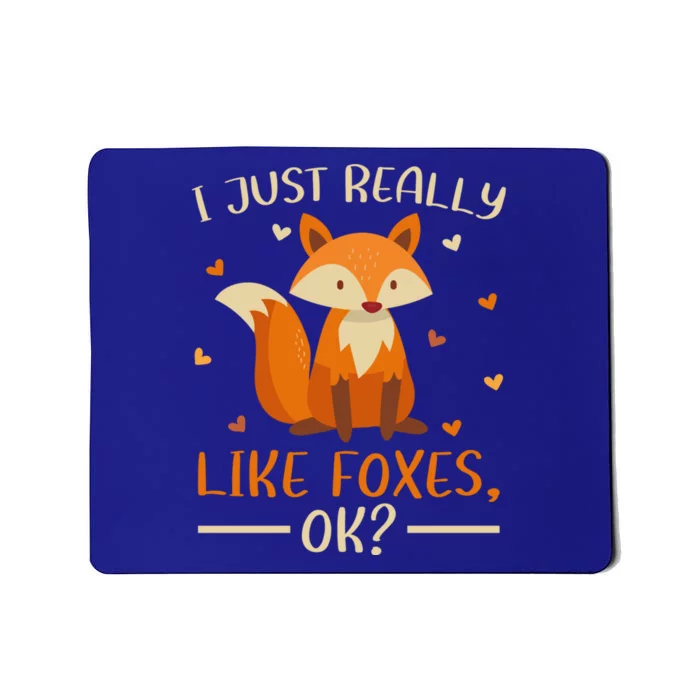 Fox Animal Lover I Just Really Like Foxes Ok Gift Mousepad