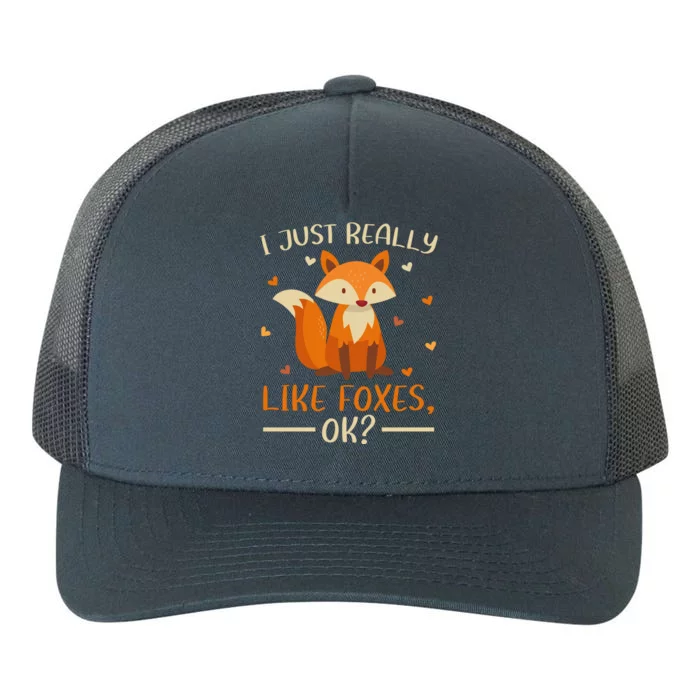 Fox Animal Lover I Just Really Like Foxes Ok Gift Yupoong Adult 5-Panel Trucker Hat