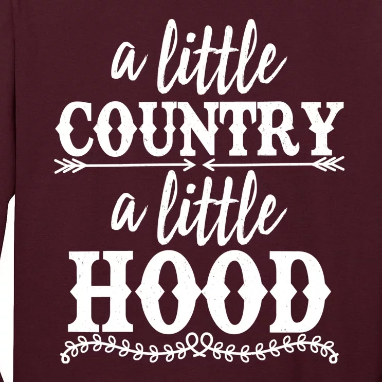 Funny A Little Country A Little Hood Tall Long Sleeve T-Shirt