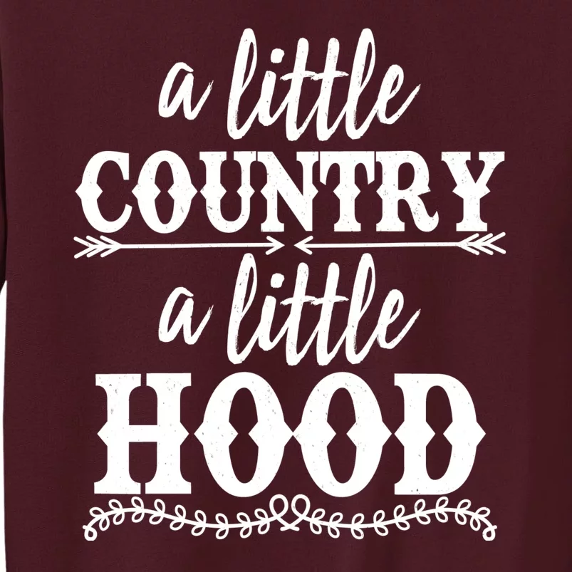 Funny A Little Country A Little Hood Tall Sweatshirt