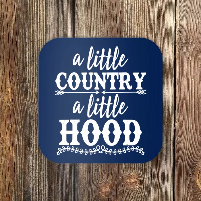 Funny A Little Country A Little Hood Coaster