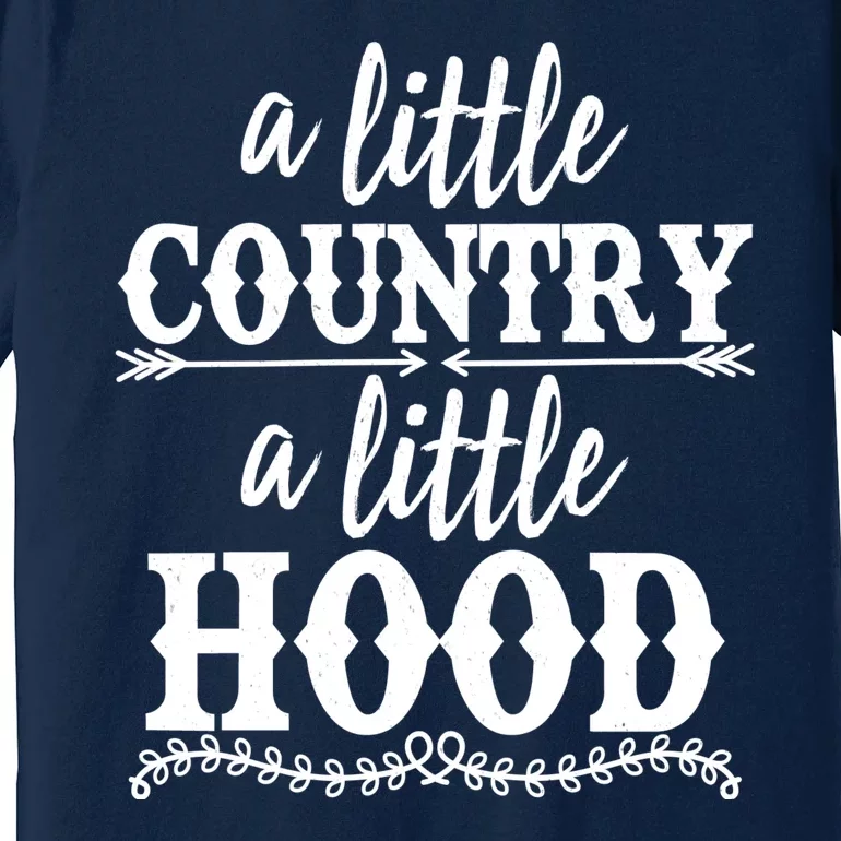 Funny A Little Country A Little Hood Premium T-Shirt