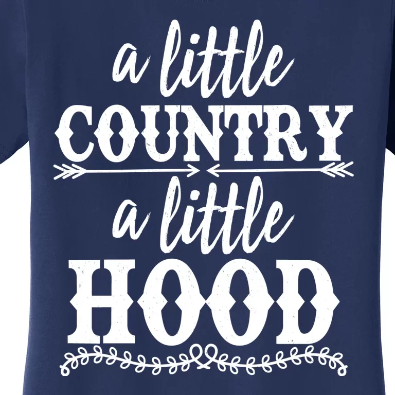 Funny A Little Country A Little Hood Women's T-Shirt