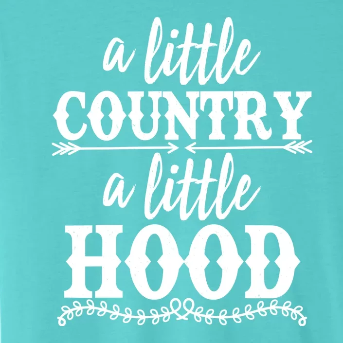 Funny A Little Country A Little Hood ChromaSoft Performance T-Shirt