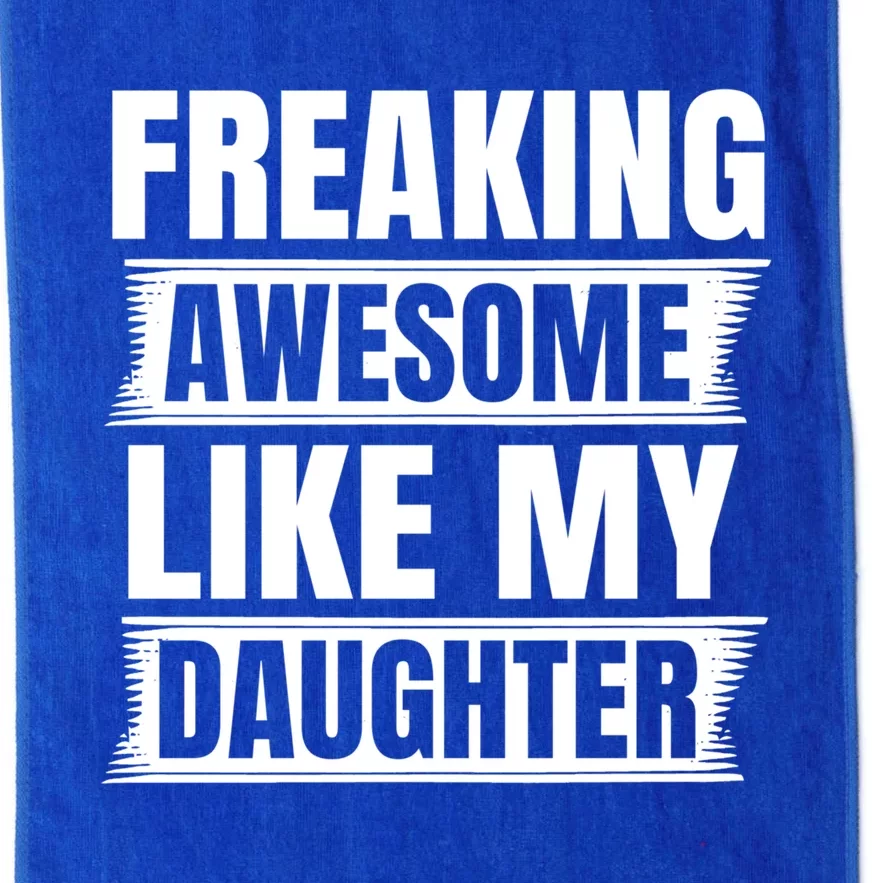 Freaking Awesome Like My Daughter Funny Fathers Day Dad Gift Platinum Collection Golf Towel