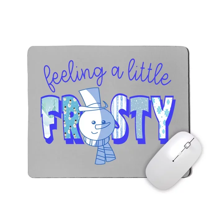 Feeling A Little Frosty Snowman Winter Mousepad