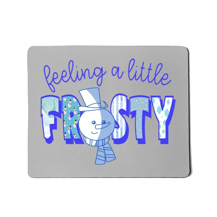 Feeling A Little Frosty Snowman Winter Mousepad