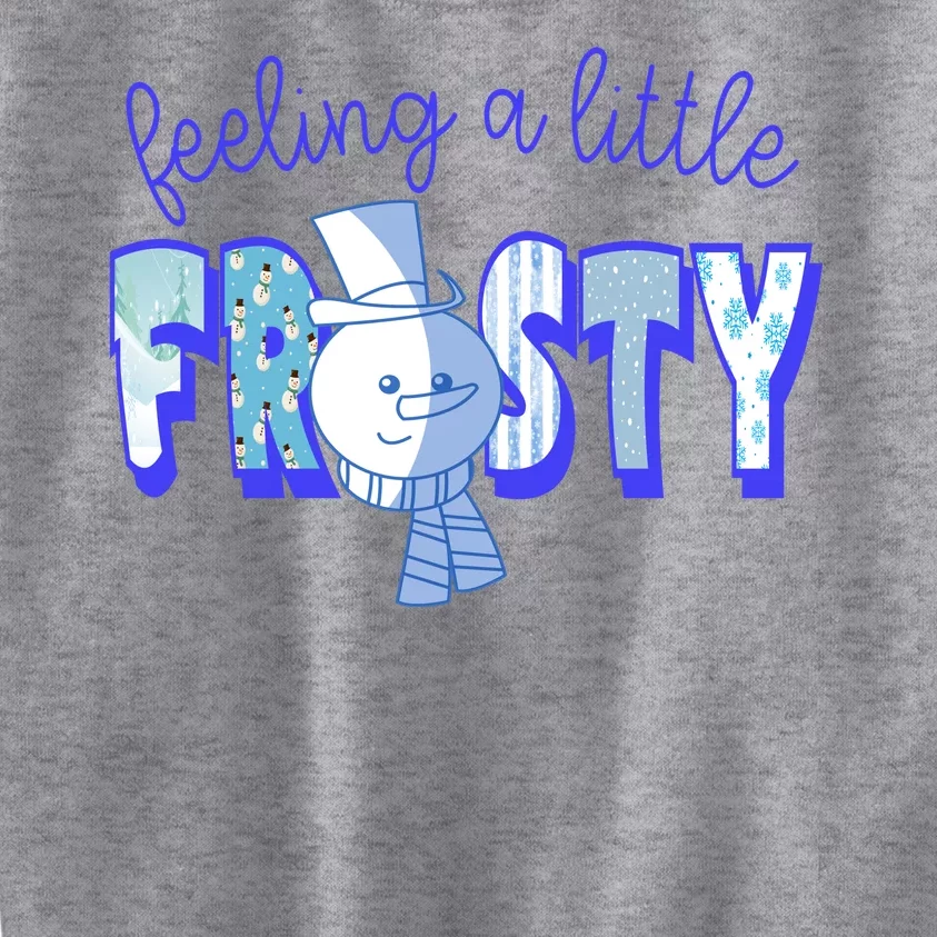 Feeling A Little Frosty Snowman Winter Kids Sweatshirt