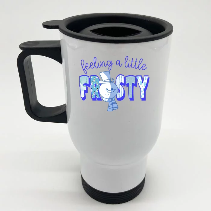 Feeling A Little Frosty Snowman Winter Front & Back Stainless Steel Travel Mug