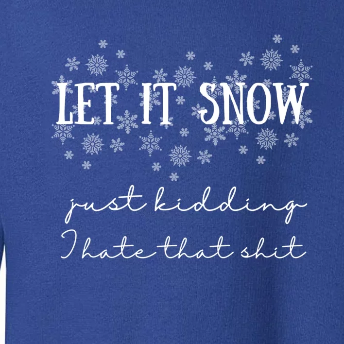 Funny Adult Let It Snow Just Ding Vulgar Sarcastic Funny Gift Toddler Sweatshirt