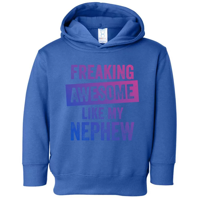 Freaking Awesome Like My Nephew For Aunt Auntie Or Uncle Gift Toddler Hoodie