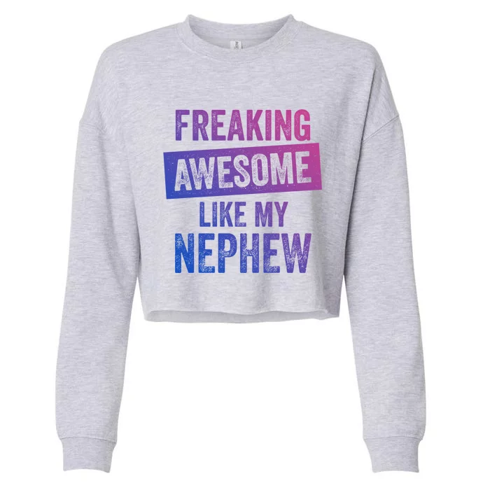 Freaking Awesome Like My Nephew For Aunt Auntie Or Uncle Gift Cropped Pullover Crew