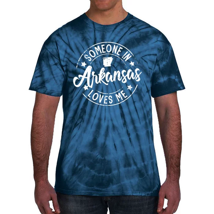 Funny Arkansas Lover Distressed Someone In Arkansas Loves Me Tie-Dye T-Shirt