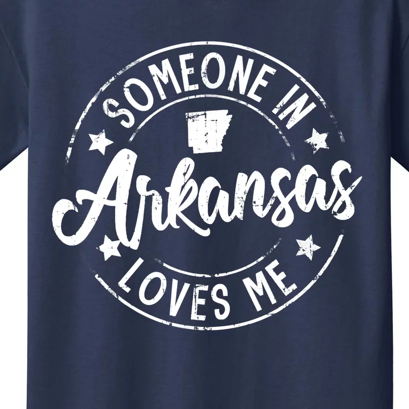 Funny Arkansas Lover Distressed Someone In Arkansas Loves Me Kids T-Shirt