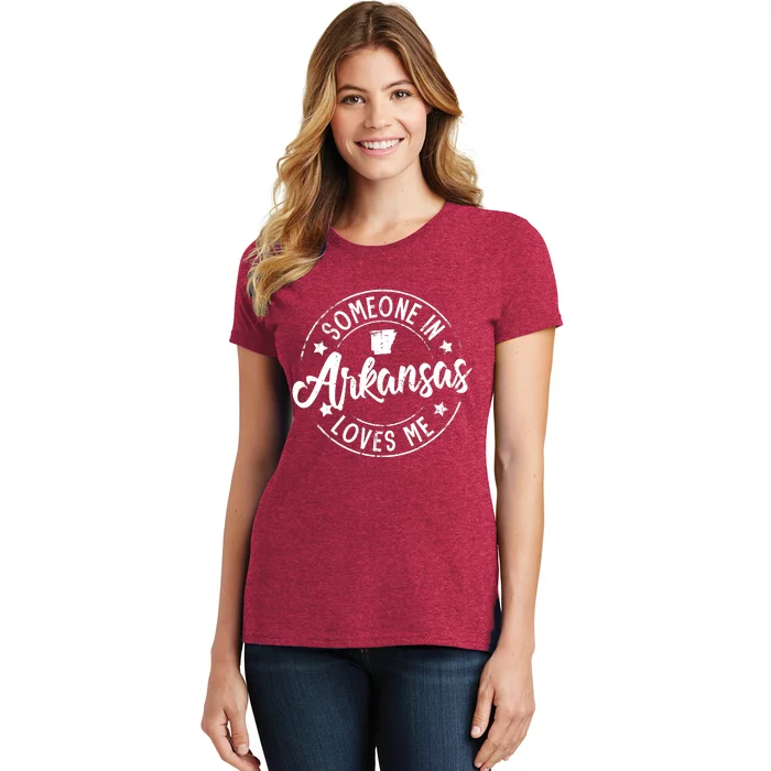 Funny Arkansas Lover Distressed Someone In Arkansas Loves Me Women's T-Shirt