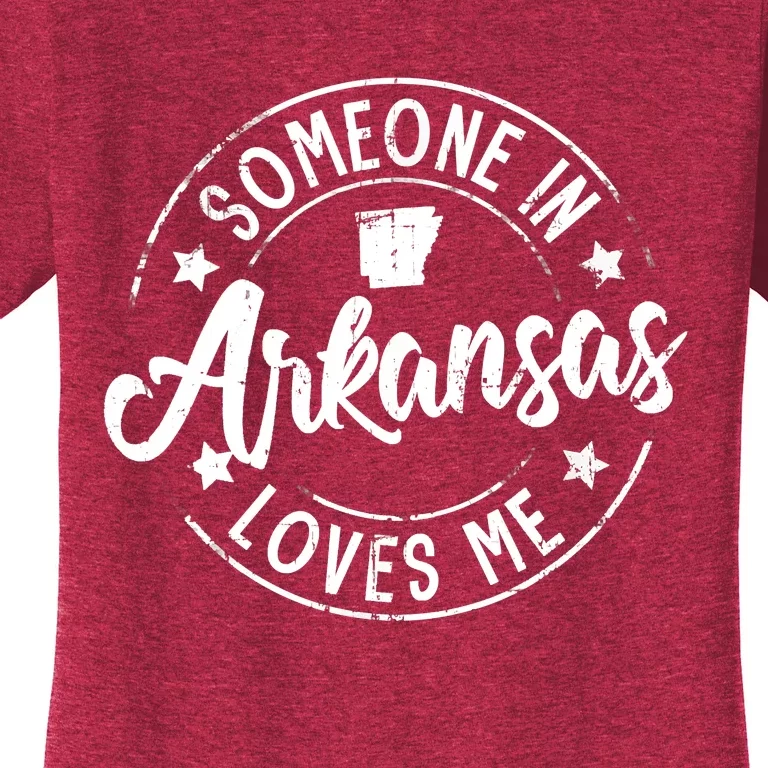 Funny Arkansas Lover Distressed Someone In Arkansas Loves Me Women's T-Shirt