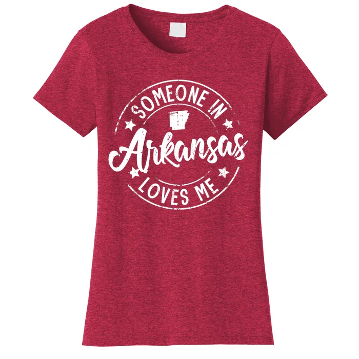 Funny Arkansas Lover Distressed Someone In Arkansas Loves Me Women's T-Shirt