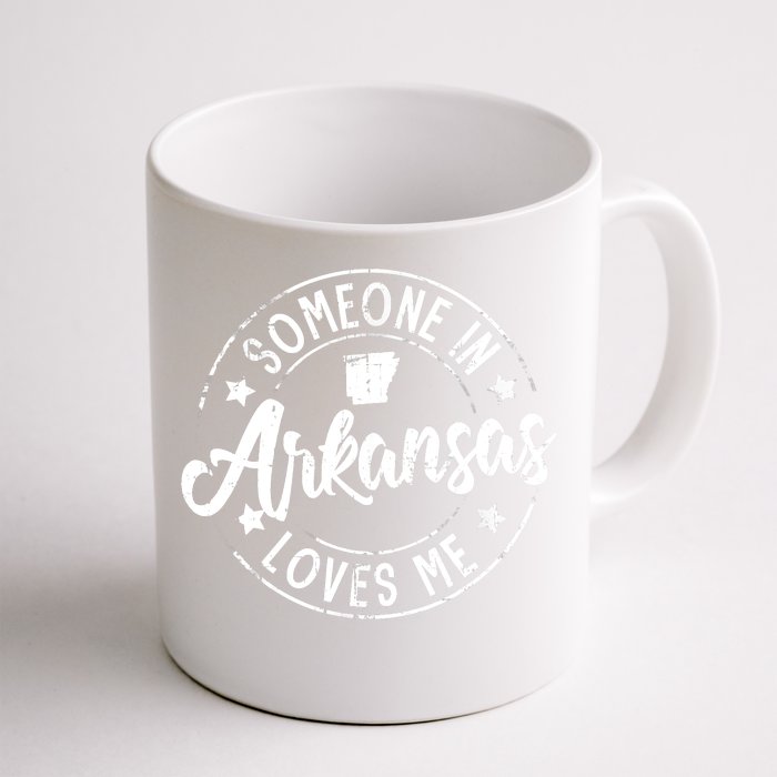 Funny Arkansas Lover Distressed Someone In Arkansas Loves Me Front & Back Coffee Mug