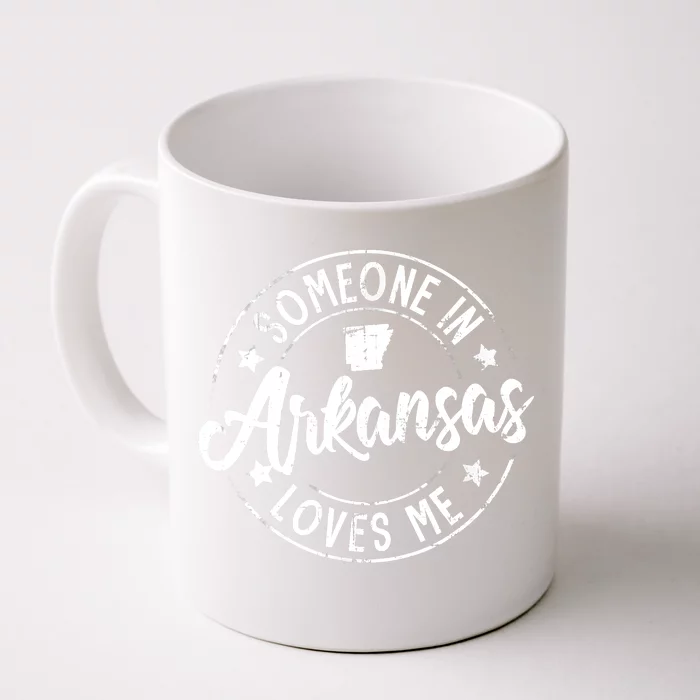 Funny Arkansas Lover Distressed Someone In Arkansas Loves Me Front & Back Coffee Mug