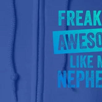 Freaking Awesome Like My Nephews For Aunt Auntie Or Uncle Gift Full Zip Hoodie