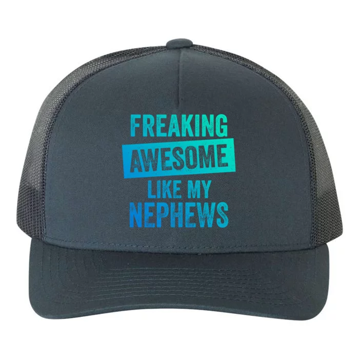 Freaking Awesome Like My Nephews For Aunt Auntie Or Uncle Gift Yupoong Adult 5-Panel Trucker Hat