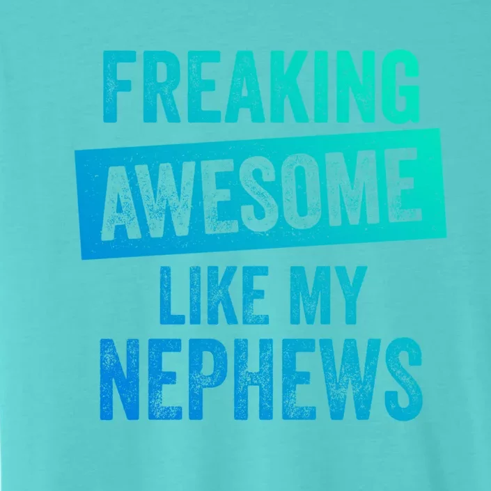 Freaking Awesome Like My Nephews For Aunt Auntie Or Uncle Gift ChromaSoft Performance T-Shirt