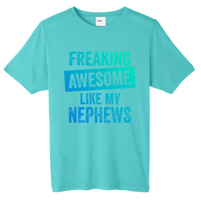 Freaking Awesome Like My Nephews For Aunt Auntie Or Uncle Gift ChromaSoft Performance T-Shirt