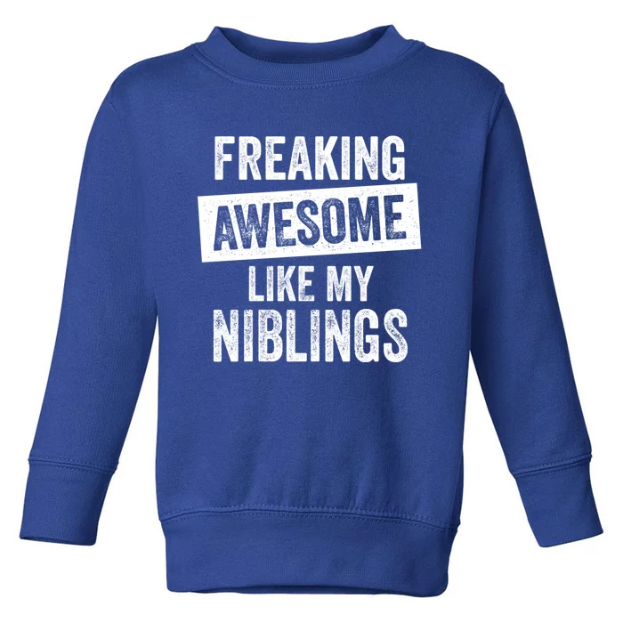 Freaking Awesome Like My Niblings For Aunt Auntie Or Uncle Great Gift Toddler Sweatshirt