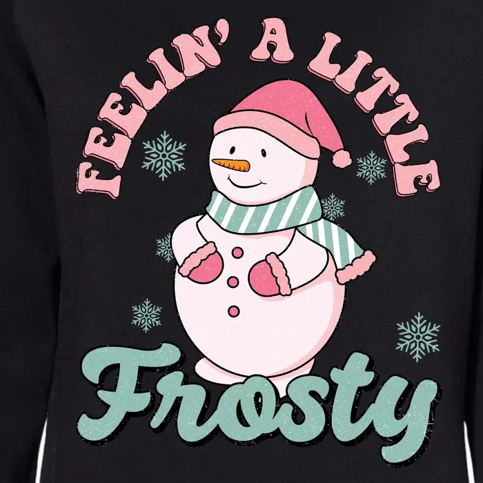 Feelin A Little Frosty Cute Snowman Holiday Womens California Wash Sweatshirt