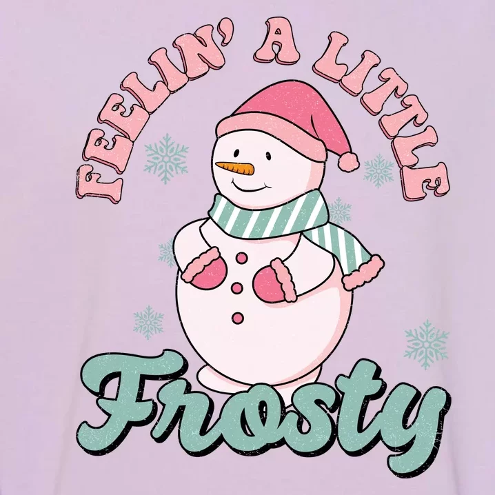 Feelin A Little Frosty Cute Snowman Holiday Garment-Dyed Sweatshirt