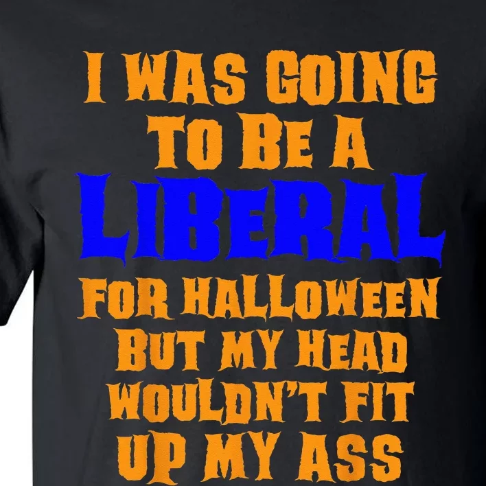 Funny Anti Liberal Adult Halloween Costume Gag Tall T-Shirt